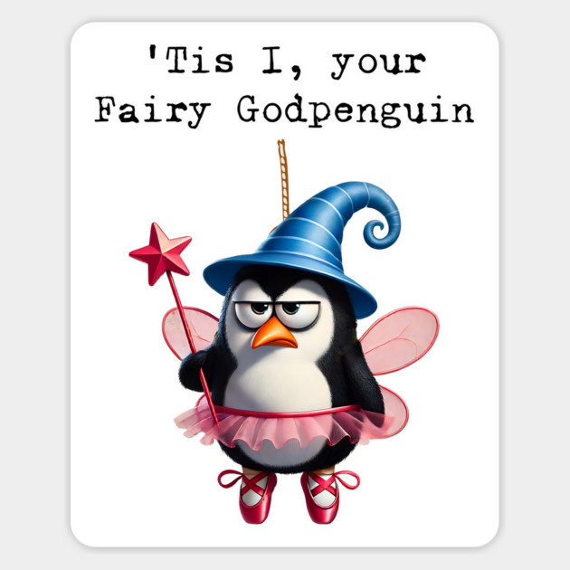 It Is I, Your Fairy Godpenguin (better than Godpossum) Magnet by Luxinda