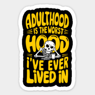 Adulthood Is The Worst Hood I've Ever Lived In Magnet