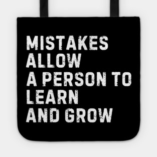 Mistakes Allow a Person to Learn and Grow Tote