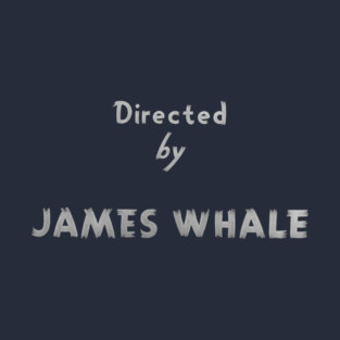 Directed By James Whale T-Shirt
