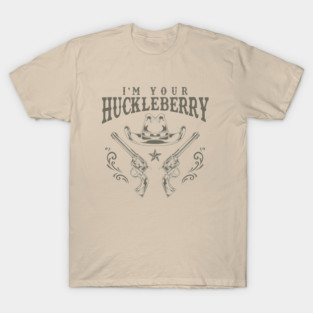 Im-Your-Huckleberry T-Shirt