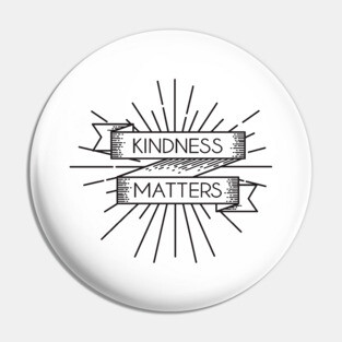'Kindness Matters' Radical Kindness Anti Bullying Shirt Pin