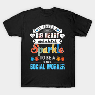 It Takes A Big Heart And A Lot Of Sparkle To Be A Social Worker T-Shirt