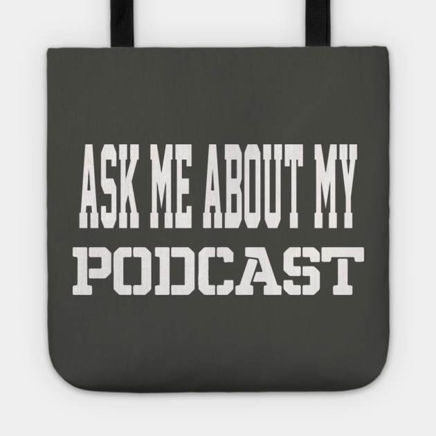 THE BS- ASK ME ABOUT MY PODCAST Tote by BPX (Bailey Podcast XChange) Merch
