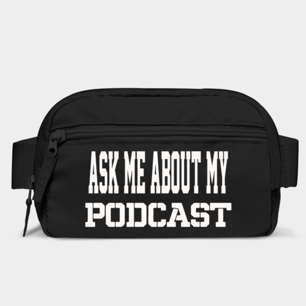 THE BS- ASK ME ABOUT MY PODCAST by BPX (Bailey Podcast XChange) Merch