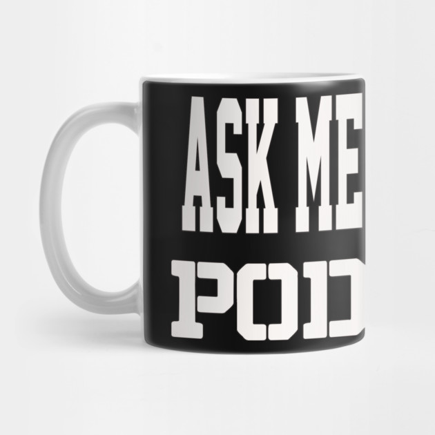 THE BS- ASK ME ABOUT MY PODCAST by BPX (Bailey Podcast XChange) Merch