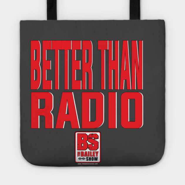 THE BS - BETTER THAN RADIO Tote by BPX (Bailey Podcast XChange) Merch
