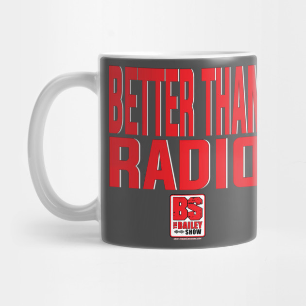 THE BS - BETTER THAN RADIO by BPX (Bailey Podcast XChange) Merch