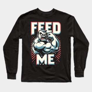 Feed Me Long Sleeve T-Shirt