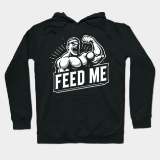 Feed Me Hoodie