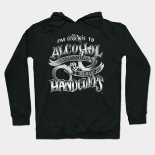 Allergic To Alcohol Hoodie