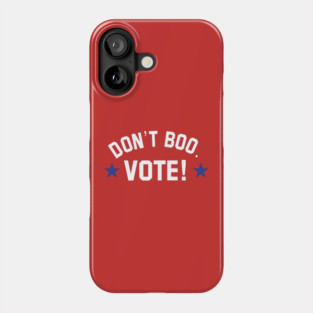 don't boo. vote! Phone Case