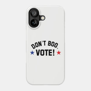don't boo. vote! Phone Case