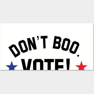 don't boo. vote! Posters and Art