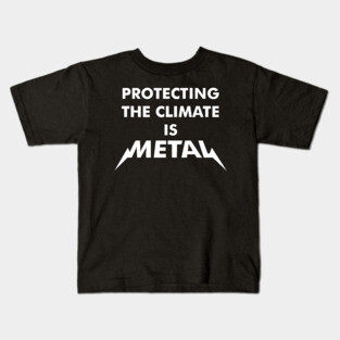 Protecting The Climate is Metal Kids T-Shirt
