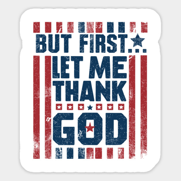 But First Let Me Thank God Magnet by JessArty