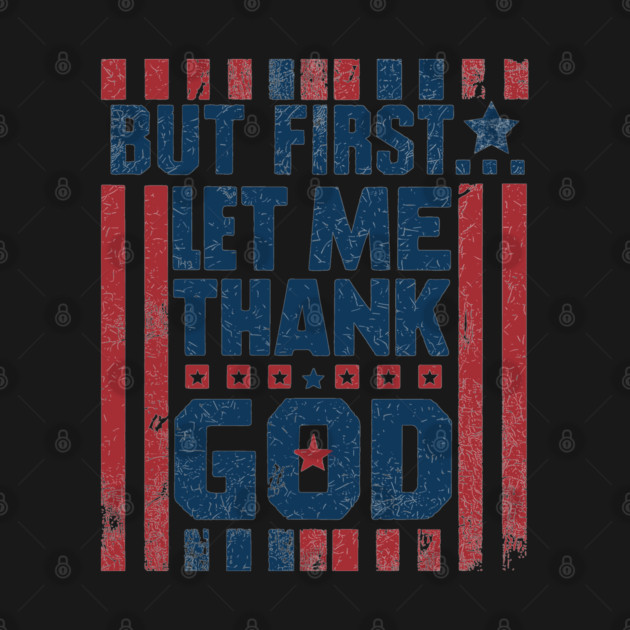 But First Let Me Thank God by JessArty