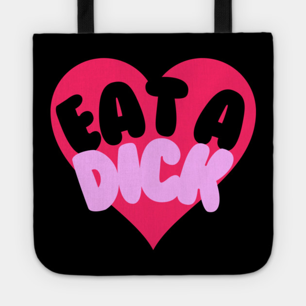 Eat A Dick Tote by casualteesinc