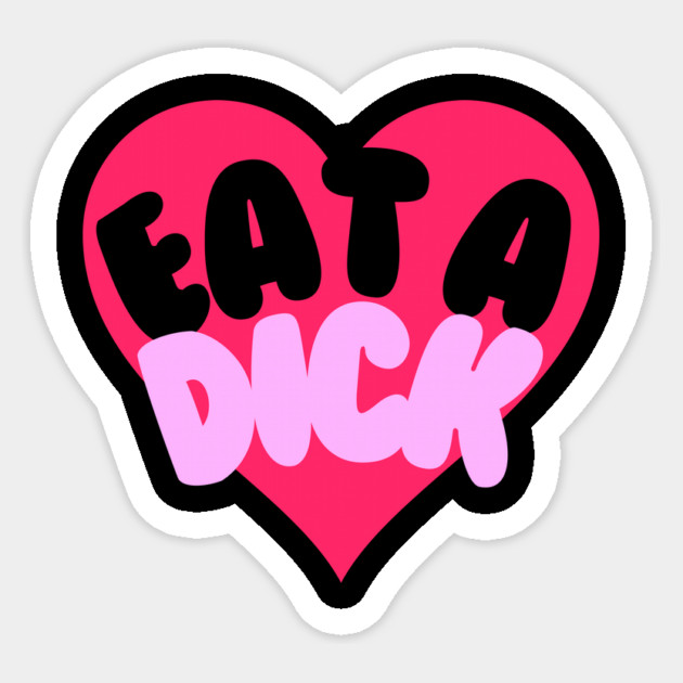 Eat A Dick Sticker by casualteesinc