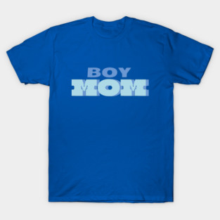 Boy Mom Shirt T-Shirt