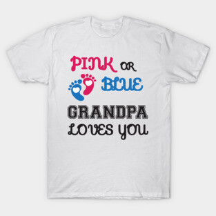 Pink or Blue Grandpa Loves You T-Shirt