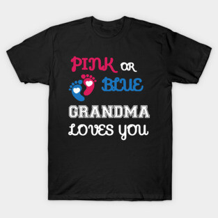 Pink or Blue Grandma Loves You T-Shirt