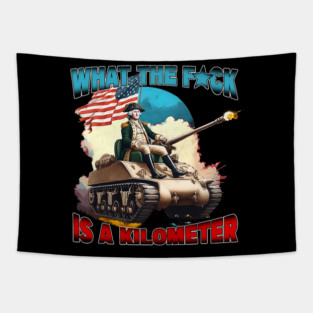 Funny WTF What The Fck Is A Kilometer George Tapestry