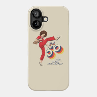 Sally Omalley, I'm 50 i like to kick, streth, and kick! Phone Case