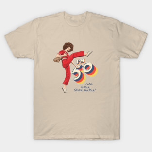 Sally Omalley, I'm 50 i like to kick, streth, and kick! T-Shirt