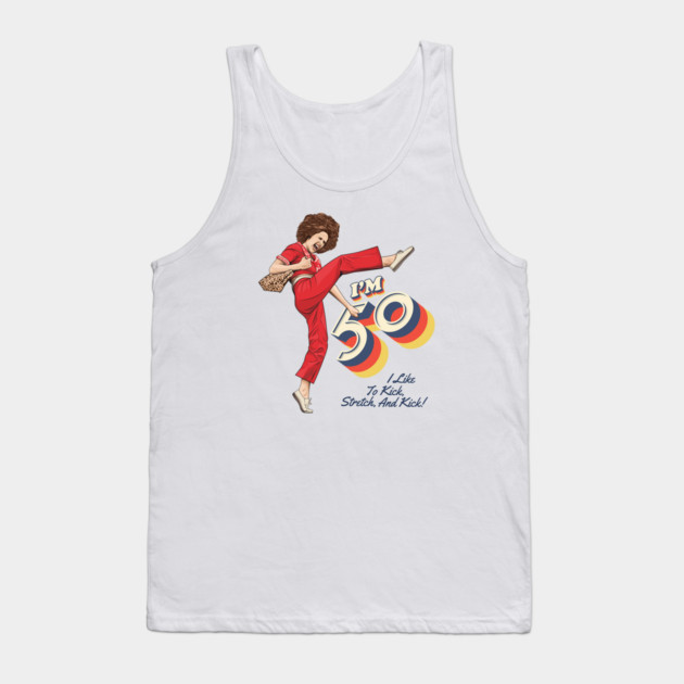 Sally Omalley, I'm 50 i like to kick, streth, and kick! Tank Top by VIQRYMOODUTO
