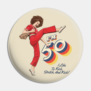 Sally Omalley, I'm 50 i like to kick, streth, and kick! Pin