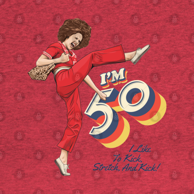 Sally Omalley, I'm 50 i like to kick, streth, and kick! by VIQRYMOODUTO