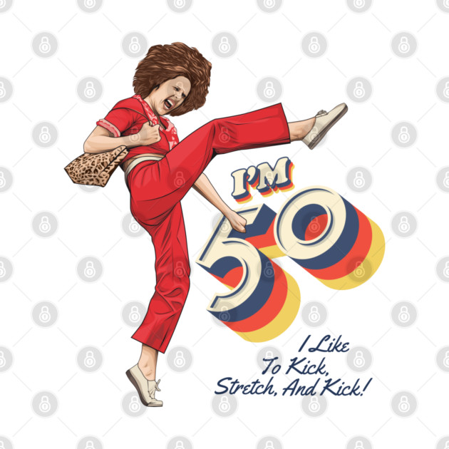Sally Omalley, I'm 50 i like to kick, streth, and kick! by VIQRYMOODUTO