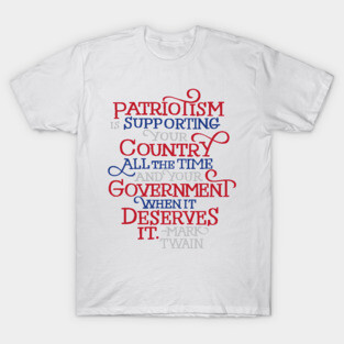 Patriotism by Mark Twain T-Shirt