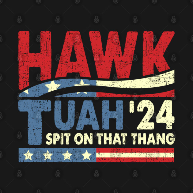 Hawk-Tuah-24-Spit-On-That-Thang by valeriegraydesign