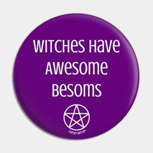 Witches Have Awesome Besoms Cheeky Witch® Pin