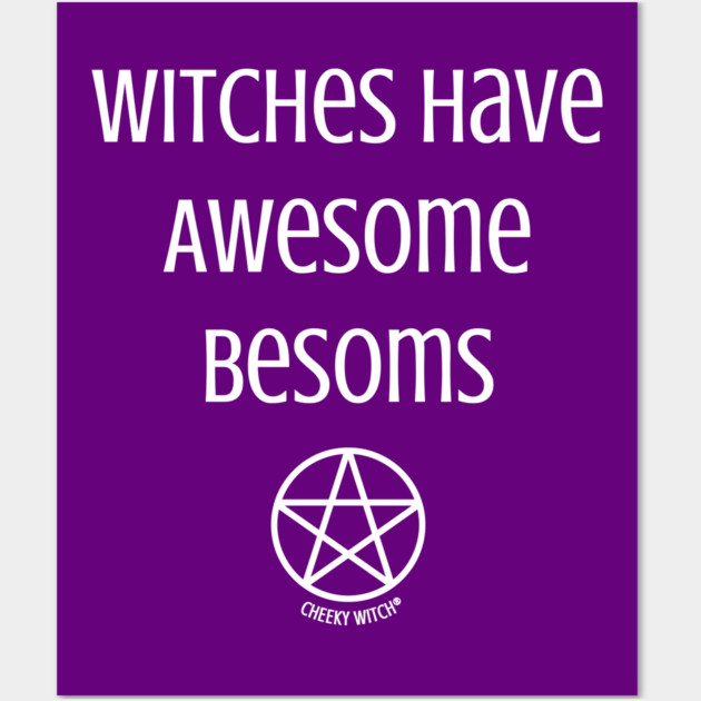 Witches Have Awesome Besoms Cheeky Witch® Wall Art by Cheeky Witch