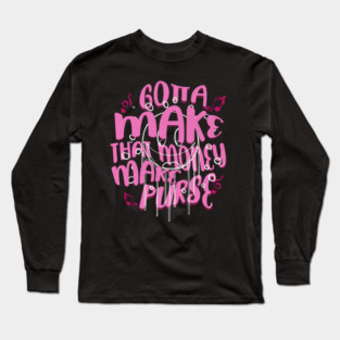 ATEEZ atiny work gotta make money make purse lyrics Morcaworks Long Sleeve T-Shirt