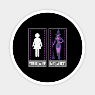 Your Wife My Wife Witch Funny Halloween Gift Magnet