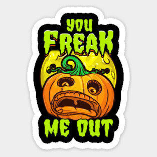 You freak Me Out Scared Jack O-Lantern Halloween Funny Magnet