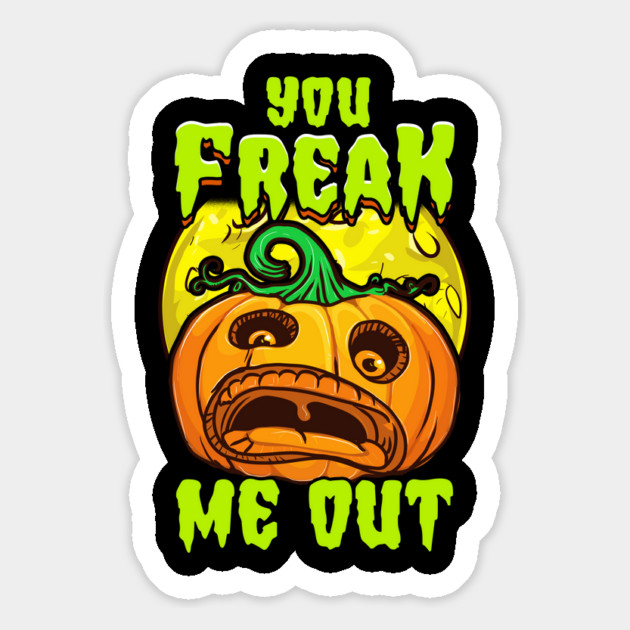 You freak Me Out Scared Jack O-Lantern Halloween Funny Magnet by creative