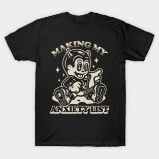 My Anxiety List T-Shirt