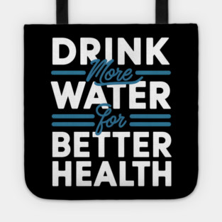 Drink More Water For Better Health Tote