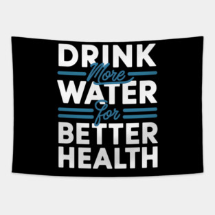 Drink More Water For Better Health Tapestry