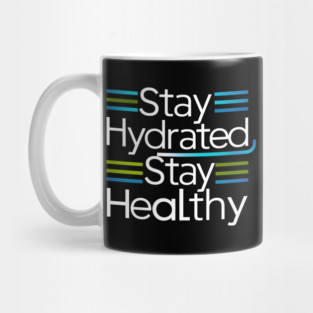 Stay Hydrated, Stay Healthy Mug