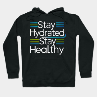 Stay Hydrated, Stay Healthy Hoodie