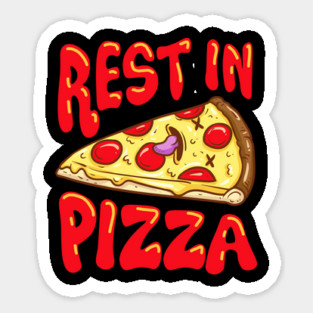 Rest in Pizza Funny Gift for Pizza Lovers Sticker