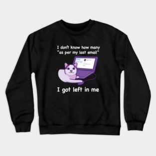 As Per My Last Email (White Text) Crewneck Sweatshirt