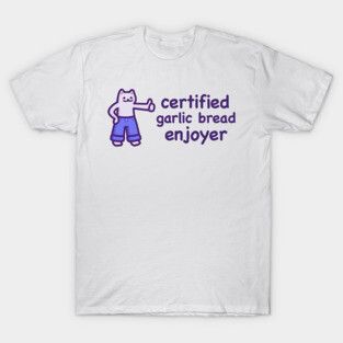 Certified Garlic Bread Enjoyer (Dark Text) T-Shirt