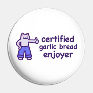 Certified Garlic Bread Enjoyer (Dark Text) Pin